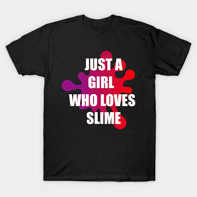 Just A Girl Who Loves Slime T-Shirt by amitsurti